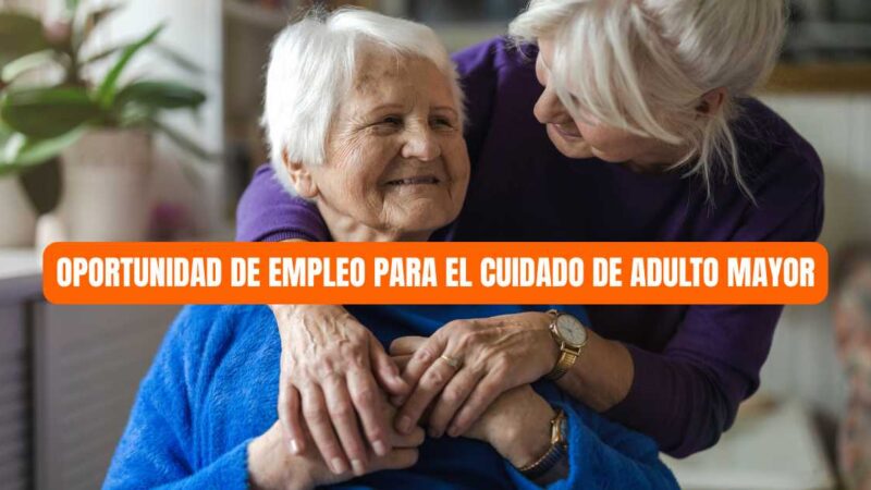 Oportunidad de empleo para el cuidado de adulto mayor